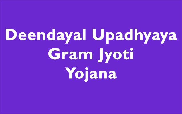 Deen Dayal Upadhyaya Gram Jyoti Yojana (DDUGJY)