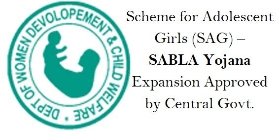 Scheme for Adolescent Girls (SAG) – SABLA Yojana Expansion Approved by Central And Rapid Reporting System A web-based online monitoring)